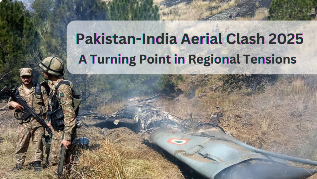Pakistan-India Aerial Clash 2025 A Turning Point in Regional Tensions
