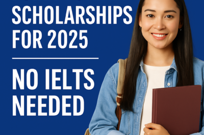 Fully Funded Scholarships for 2025 – No IELTS Needed