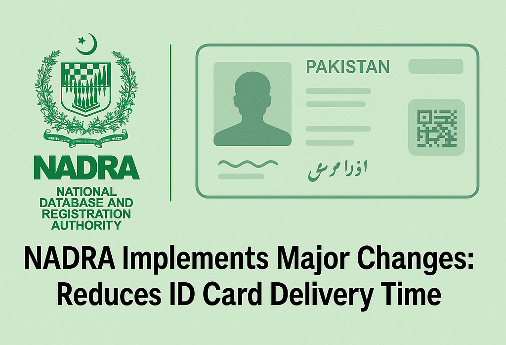 NADRA Implements Major Changes Reduces ID Card Delivery Time