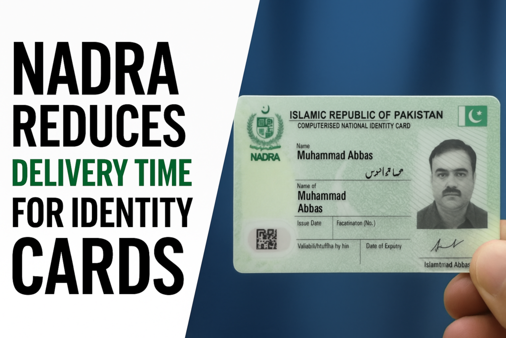 NADRA Identity Card Delivery Time Reduction A Step Towards Efficiency & Public Convenience